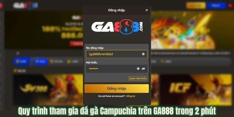 Quy trình tham gia đá gà Campuchia trên GA888 trong 2 phút